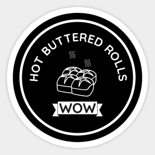 Hot buttered rolls Sticker
